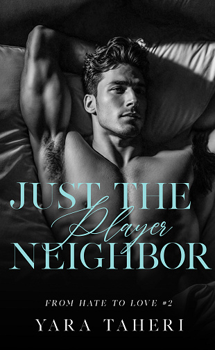 From hate to love, Tome 2 : Just The Player Neighbor - Yara Taheri (2024)