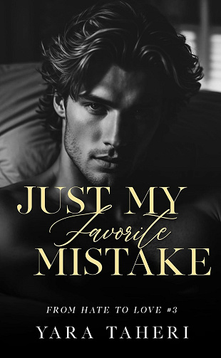 From hate to love - Tome 3 - Just My Favorite Mistake - Yara Taheri (2025)
