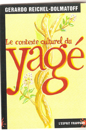 Le Contexte culturel du Yage -  G. Reichel-Dolmatoff (2000)
