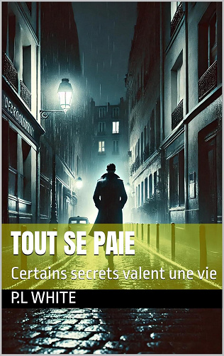 P.L White - TOUT SE PAIE: Certains secrets valent une vie (2025)