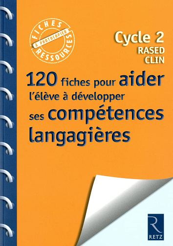 120 fiches pour aider l'élève à développer ses compétences langagières: Cycle 2 - RASED - CLIN -  Eric Truskolaski (2011)