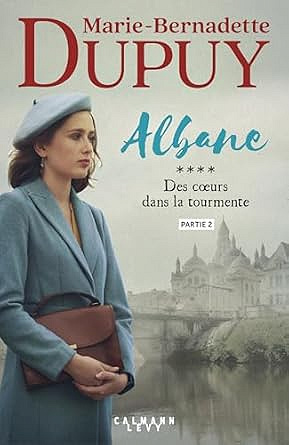 Albane, T4 - Des coeurs dans la tourmente - partie 2 - Marie-Bernadette Dupuy (2025)
