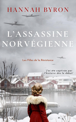 Hannah Byron - L'Assassine Norvégienne: Une saga nordique captivante de la Seconde Guerre mondiale (Les Filles de la Resistance t. 4) (2025)