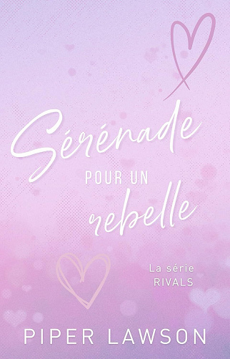Piper Lawson - Sérénade pour un rebelle (Rivals t. 2) (2025)