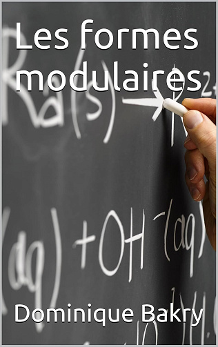 Dominique Bakry - Les formes modulaires (2025)