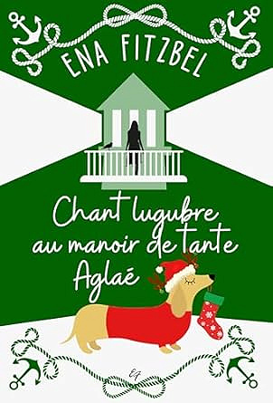 Chant lugubre au manoir de tante Aglaé (Enquêtes au manoir de tante Aglaé t. 7) - Ena Fitzbel (2025)