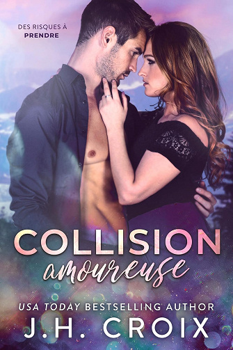 Collision amoureuse (Des risques à prendre t. 1) -  J.H. Croix (2025)