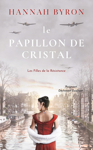 Hannah Byron - Le Papillon de Cristal: Une saga captivante de la Résistance néerlandaise (Les Filles de la Resistance t. 6) (2025)