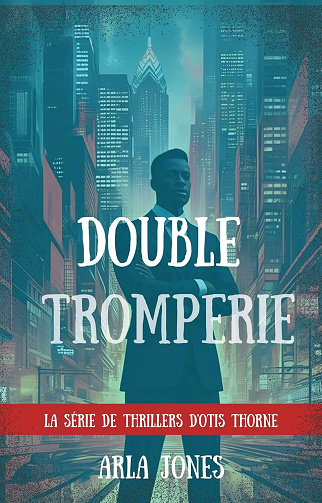 Arla Jones - Double Tromperie (La série de thrillers d'Otis Thorne t. 1) (2025)