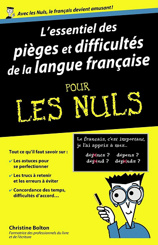 L'essentiel des pièges et diffucultés de la langue française Pour les Nuls - Christine Bolton (2014)