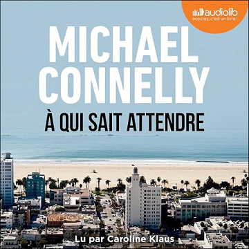 Michael Connelly  -  À qui sait attendre Tome 25[2025]