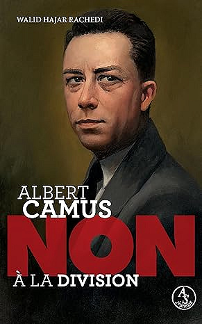 Albert Camus : non à la division - Walid Hajar rachedi  (2025)