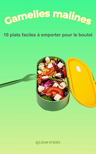Légion d’Idées - Gamelles malines : 10 plats faciles à emporter pour le boulot (2025)