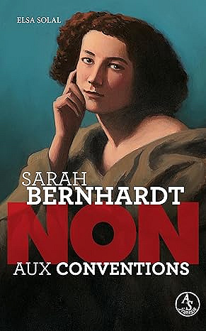 Sarah Bernhardt : non aux conventions - Elsa Solal (2025)