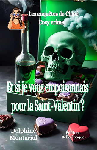 Et si je vous empoisonnais pour la Saint-Valentin ? (Les enquêtes de Chloé t. 4) -  Delphine Montariol (2025)