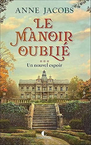 Le manoir oublié Tome 3 - Un nouvel espoir - Anne Jacobs (2025)