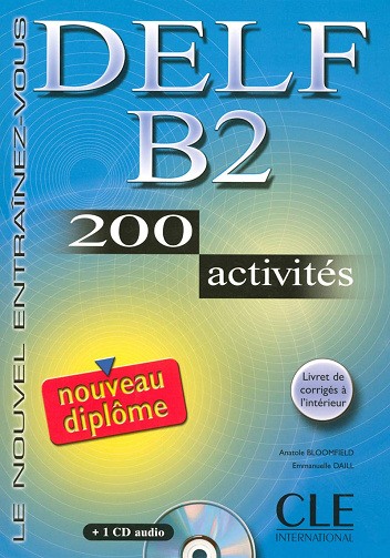 DELF B2 200 activités - Anatole Bloomfield, Emmanuelle Daill - 2006