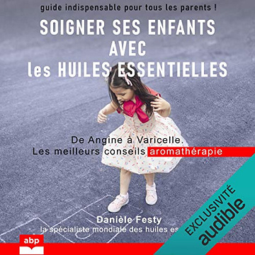 Danièle Festy   - Soigner ses enfants avec les huiles essentielles [2021]
