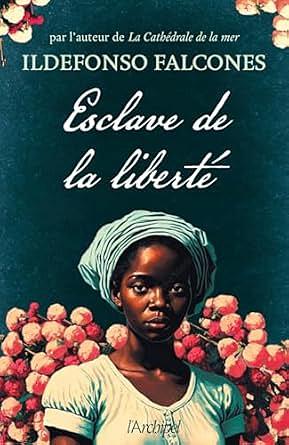 Esclave de la liberté - Ildefonso Falcones (2025)