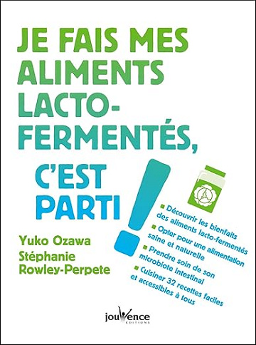 Je fais mes aliments lacto-fermentés, c'est parti ! - Yuko Ozawa et Stéphanie Rowley-Perpete