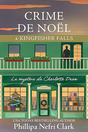 Les mystères de Charlotte Dean T1 : Crime de Noël à Kingfisher Falls / Début mortel - Phillipa Nefri Clark (2024)