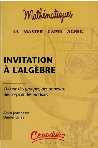 Invitation à l'algèbre - Jeanneret A & Lines D (2008)