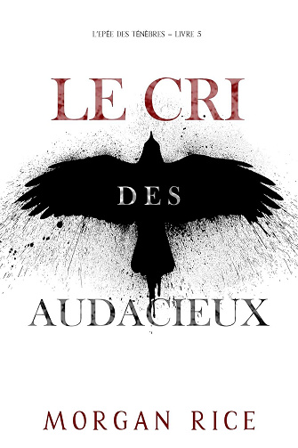 L'Epée des Ténèbres, Tome 5 : Le cri des audacieux - Morgan Rice (2025)