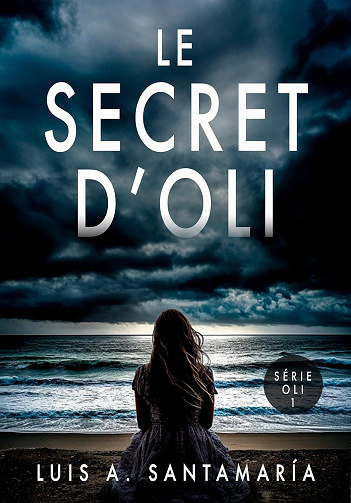 Luis A. Santamaría - Le secret d'Oli: Roman de suspense (Série Oli t. 1) (2025)