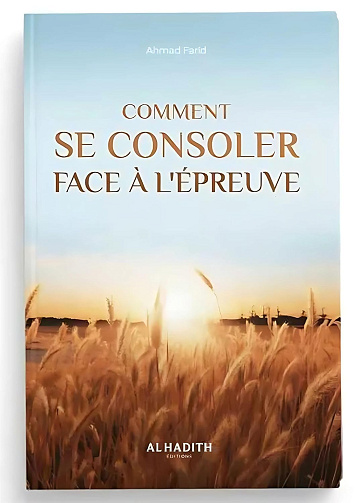 Comment se consoler face à l'épreuve - Ahmad Farîd (2023)