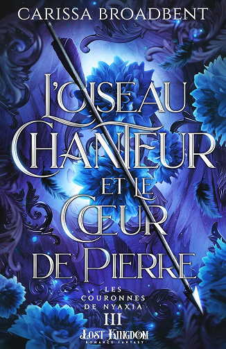 Les couronnes de Nyaxia T3 : L'oiseau chanteur et le cœur de pierre -  Carissa Broadbent (2025)