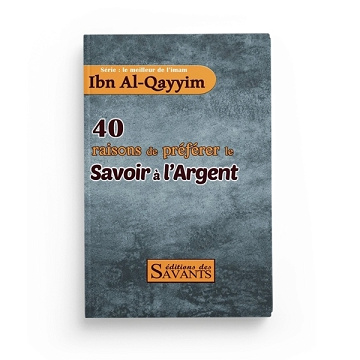 Ibn Al-Qayyim - 40 raisons de préférer le Savoir à l'Argent (2023)