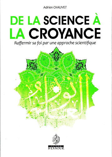 De la science à la croyance - Raffermir sa foi par une approche scientifique - Adrien Chauvet (2019)