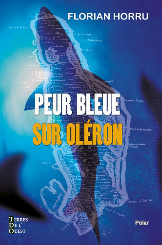 Florian HORRU - Peur bleue sur Oléron