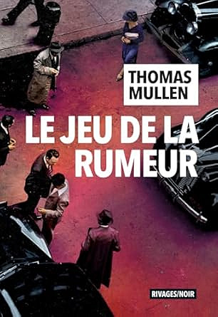 Le jeu de la rumeur - Thomas Mullen (2025)