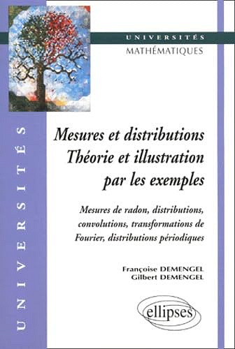 Mesures et distributions - Théorie et illustrations par les exemples - Demengel Françoise, Demengel Gilbert (2000)