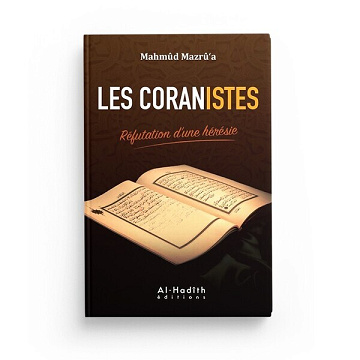 Mahmûd Mazrû'a - Les coranistes - Réfutations d'une hérésie (2016)