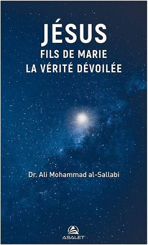 Dr. 'Ali Mohammad Al-Sallabi - Jésus fils de Marie : La vérité dévoilée (2021)