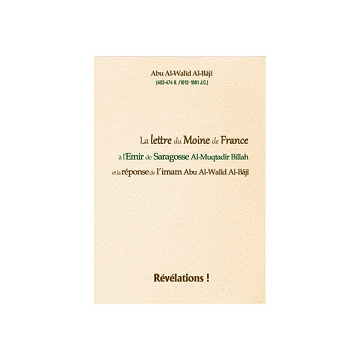 Abu Al-Walid Al-Baji - La lettre du Moine de France à l'Emir de Saragosse Al-Muqtadir Billah et la réponse de l'imam Abu Al-Walid Al-Baji  (2022)