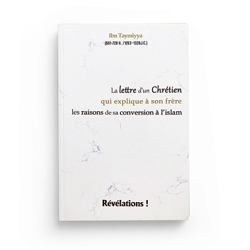 Ibn Taymiyya - La lettre d'un chrétien qui explique à son frère les raisons de sa conversion à l'islam (2022)