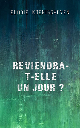 Elodie Alain - REVIENDRA-T-ELLE UN JOUR ?