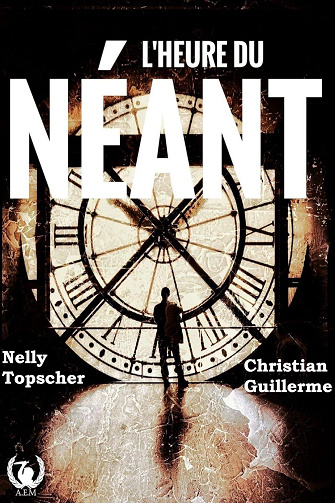 Nelly Topscher, Christian Guillerme - L'heure du néant