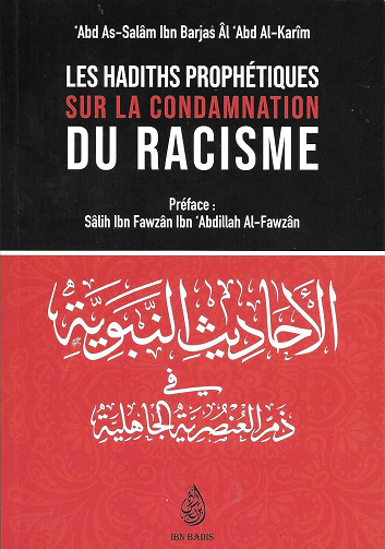 'Abd As-Salâm Ibn Barjas Âl Abd Al-Karîm - Les hadiths prophétiques sur la condamnation du racisme (2020)
