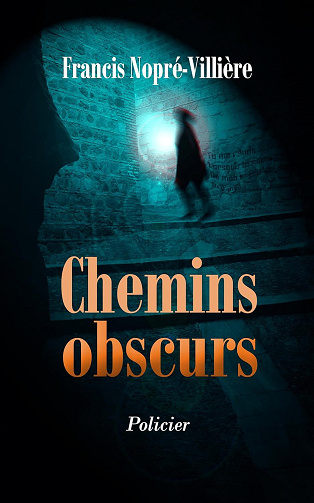 Francis Nopré-Villière - Chemins obscurs (2025)