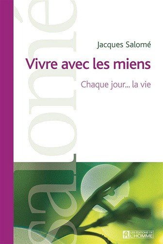 Vivre avec les miens: Chaque jour... la vie -  Jacques Salomé (2010)