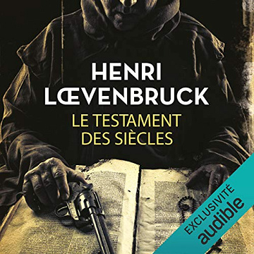 Henri Loevenbruck - Le Testament des siècles [2017]