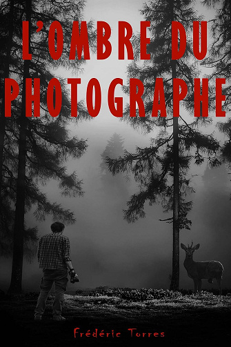 Frédéric Torres - L'OMBRE DU PHOTOGRAPHE (2025)