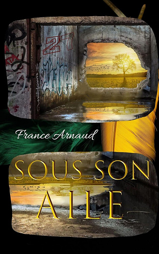 France ARNAUD - SOUS SON AILE. Tome 2 (2025)