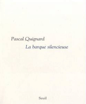 La barque silencieuse • Pascal Quignard (2009)