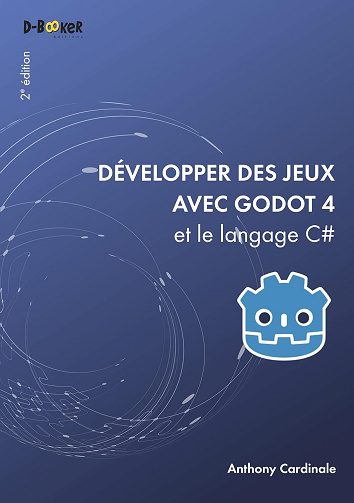 Développer des jeux avec Godot 4 et le langage C# -  Anthony Cardinale (2023)