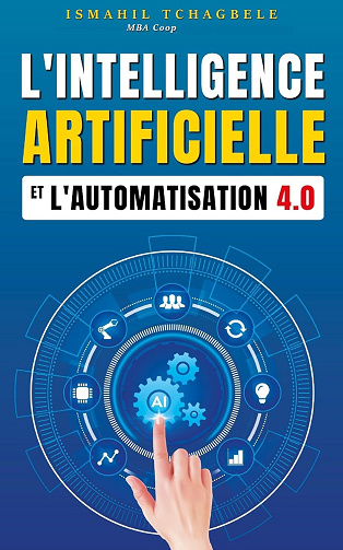 ISMAHIL TCHAGBELE - L'Intelligence artificielle et l'automatisation 4.0 (2025)